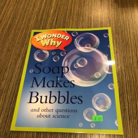 I Wonder Why Soap Makes Bubbles and Other Questions About Science