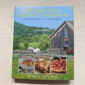 The Romantic Prairie Cookbook: Field-Fresh Recipes and Homespun Settings