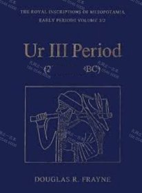 价可议 Ur III Period B C The Royal Inscriptions of Mesopotamia Early Periods Volume 3 2 nmwxhwxh