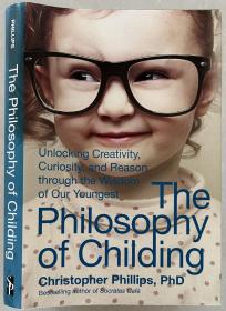 《育儿哲学》，精装，九五品 The Philosophy of Childing: Unlocking Creativity, Curiosity, and Reason through the Wisdom of Our Youngest