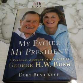 MyFather,MyPresident:APersonalAccountoftheLifeofGeorgeH.W.Bush我父亲是我的总统