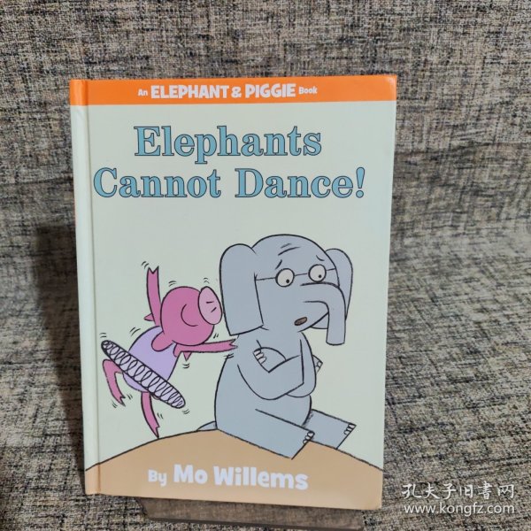 Elephants Cannot Dance!：Elephants Cannot Dance! 小象小猪系列：小象不会跳舞 ISBN9781423114109