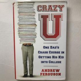 Crazy U: One Dad's Crash Course in Getting His Kid Into College