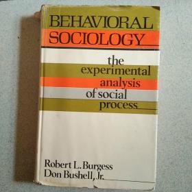 Behavioral  sociology:the  experimental  analysis of  social  process行为社会学:社会过程的实验分析