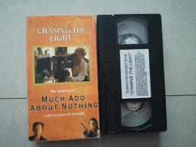 录像带：THE MAKING OF MUCH ADO ABOUT NOTHING  CHASING THE LIGHT无事生非“追逐光明”（国外带子）无中文字幕