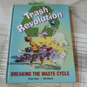 Trash Revolution Breaking the Waste Cycle