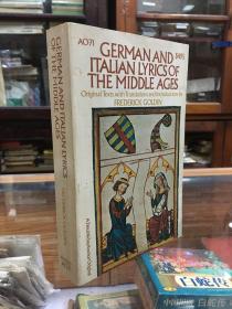 German and Italian Lyrics of the Middle Ages : Original Texts with Translations and Introductions  by Frederick Goldin