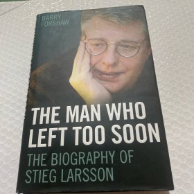 Stieg Larsson - the Man Who Left Too Soon: The Biography