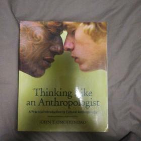 Thinking Like an Anthropologist：A Practical Introduction to Cultural Anthropology