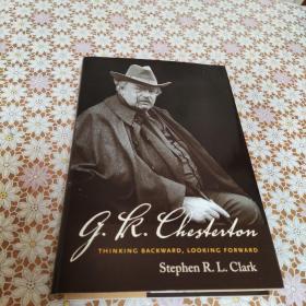 G.k. Chesterton: Thinking Backward, Looking Forward