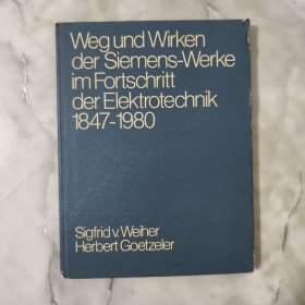 Weg und Wirken der Siemens-Werke im Fortschritt der Elektrotechnik 1847-1980