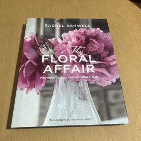 RACHEL  ASHWELL:MY FLORAL AFFAIR Whimsical Spaces and Beautiful Florals  （大16开 ）