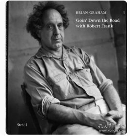 Brian Graham: Goin’ Down the Road with Robert Frank 布莱恩·格雷厄姆:和罗伯特·弗兰克一起走在路上 摄影集