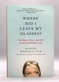 Where Did I Leave My Glasses? The What, When, and Why of Normal Memory Loss by Martha Lear