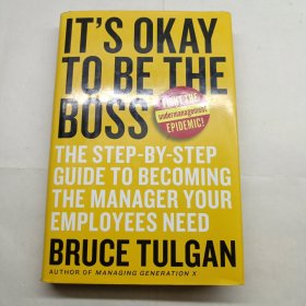 It’s Okay to Be the Boss： The Step-by-Step Guide to Becoming the Manager Your Employees Need你也能当老板！