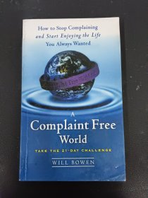 A Complaint Free World：How to Stop Complaining and Start Enjoying the Life You Always Wanted