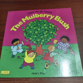 Here We Go Round the Mulberry Bush