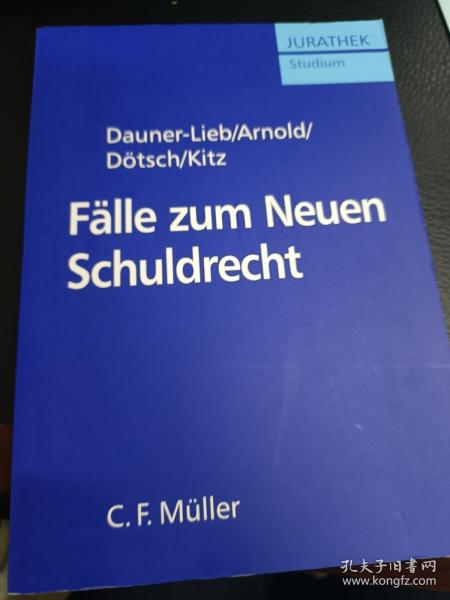 德文原版 民法债权法部分 JURATHEK Studium

Dauner-Lieb/Arnold/

Dötsch/Kitz

Fälle zum Neuen Schuldrecht

C. F. Müller