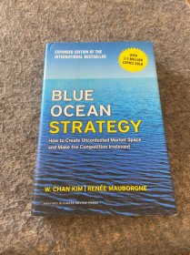 Blue Ocean Strategy：How to Create Uncontested Market Space and Make the Competition Irrelevant