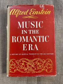 Music in the Romantic Era: A History of Musical Thought in the 19th Century 浪漫主义时期的音乐【阿尔弗雷德·爱因斯坦作品，英文版精装】