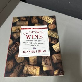 Discovering Wine：A Refreshingly Unfussy Beginner's Guide to Finding, Tasting, Judging, Storing, Serving, Cellaring, and, Most of All, Discovering Wine