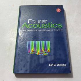 Fourier Acoustics : Sound Radiation and Nearfield Acoustical Holography