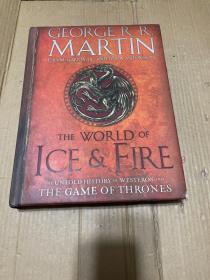 The World of Ice&Fire The Untold History of Westeros and the Game of Thrones冰与火的世界 权利的游戏中维斯特洛的未知历史