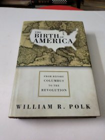 The Birth of America: From Before Columbus to the Revolution