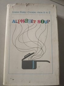 ALPHABET SOUPS: JEWISH FAMILY COOKING FROM A TO Z