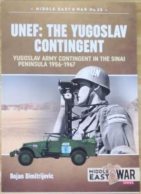 英文原版大开本UNEF: THE YUGOSLAV CONTINGENT in Sinai Pennisula 1956-1967冷战南斯拉夫人民军参与联合国维和部队加拿大瑞典巴西印度印尼等进驻埃及以军撤离西奈半岛加沙地带历史写真不结盟国家与中东战争Middle East@ War Series铁托元帅纳赛尔总统美国援助陆军装甲车轮式车辆装备南军调派人员编制部署行动生活经历六日战争等文字数据老照片