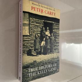 True History of the Kelly Gang 【获奖作品 Peter Carey winner of the Booker Prize 2001 】