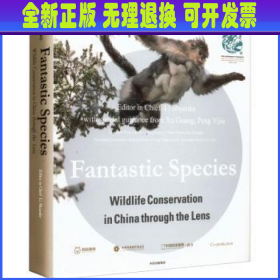 【全新正版】 FantasticSpecies:WildlifeConservationinChinathroughtheLens