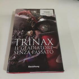 TRINAX
IL GLADIATORE
SENZA PASSATO