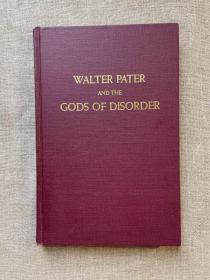 Walter Pater and the Gods of Disorder 沃尔特·佩特与混乱诸神【俄亥俄大学出版社精装本，英文版无酸纸印刷】馆藏书