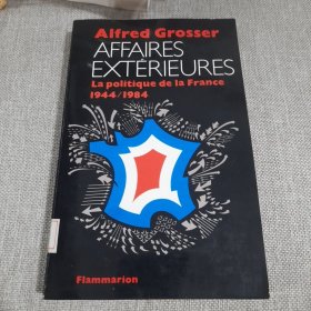 AFFAIRES EXTÉRIEURES La politique de la France 1944/1984