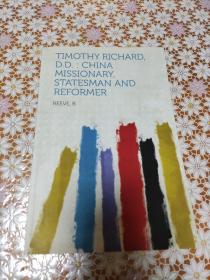 Timothy Richard, D.D.: China Missionary, Statesman and Reformer