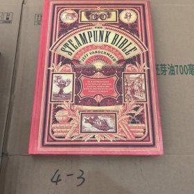 The Steampunk : An Illustrated Guide to the World of Imaginary Airships, Corsets and Goggles, Mad Scientists, and Strange Literature