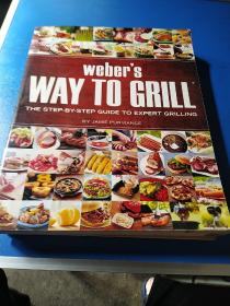 Weber's Way to Grill: The Step-by-Step Guide to Expert Grilling