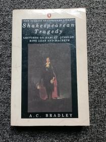 Shakespearean Tragedy：Lectures on Hamlet, Othello, King Lear & Macbeth (New Shakespeare Library)