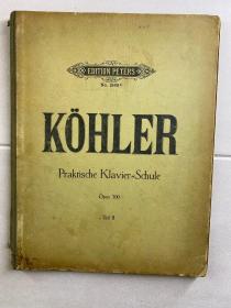 EDITION PETERS（KOHLER·Praktische Klavier=Schule）Opus 300·Teil II（彼得斯版）6开精装如图