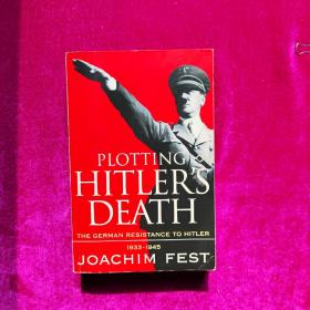 Plotting Hitler's Death: The German Resistance to Hitler, 1933-45（英文原版）