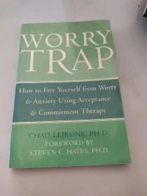 TheWorryTrap:HowtoFreeYourselffromWorry&AnxietyUsingAcceptance&CommitmentTherapy