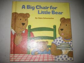 英文原版 A  BIG  CHAIR  FOR  LITTLE  BEAR BY  CLAIRE  SCHUMACHER