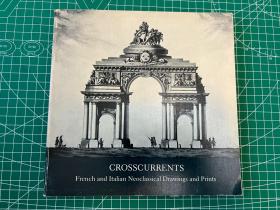 CROSSCURRENTS FRENCH AND ITALIAN NEOCLASSICAL DRAWINGFS AND PRINTS 新古典主义时期法国和意大利的绘画和版画艺术 各种十八世纪的建筑艺术描述 插图众多