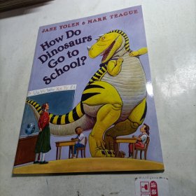 How Do Dinosaurs Go to School?. Jane Yolen恐龙怎么去上学？