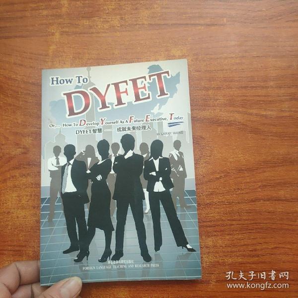 DYFET智慧 : 成就未来经理人 = How to DYFET or 
How to Develop Yourself As A Future Executive,
Today : 英文