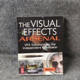 【正版二手】英文原版 The Visual Effects Arsenal: Vfx Solutions for the Independent Filmmaker [With DVD ROM]