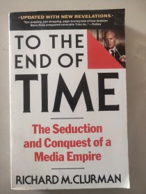 TO THE END OF TIME:the seduction and conquest of a media empire