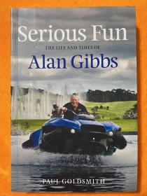 Serious Fun THE LIFE AND TIMES OF Alan Gibbs
