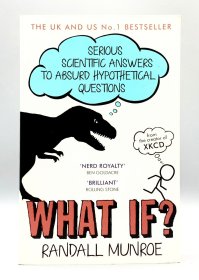 What If ? Serious Scientific Answers to Absurd Hypothetical Questions by Randall Munroe（百科）英文原版书